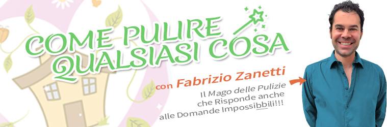 come pulire qualsiasi cosa con Fabrizio Zanetti